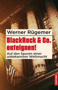 Leseprobe von „BlackRock & Co. enteignen! – Auf den Spuren einer unbekannten Weltmacht“ von Werner Rügemer
