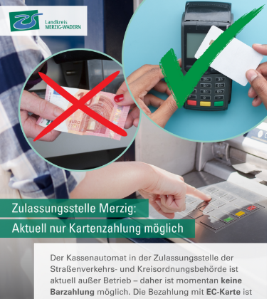Hinweis auf der Netzseite der Zulassungsstelle Merzig-Wadern: "Der Kassenautomat in der Zulassungsstelle ist außer Betrieb - daher ist momentan keine Barzahlung möglich."
