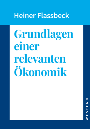 Buchtipp: Heiner Flassbecks „Grundlagen einer relevanten Ökonomik“